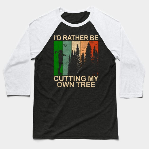 I'd Rather be Cutting my own Tree Baseball T-Shirt by Blended Designs